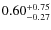 $\rm0.60^{+0.75}_{-0.27}$