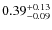 $\rm0.39^{+0.13}_{-0.09}$