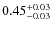 $\rm0.45^{+0.03}_{-0.03}$