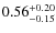 $\rm0.56^{+0.20}_{-0.15}$