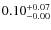 $\rm0.10^{+0.07}_{-0.00}$