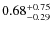 $\rm0.68^{+0.75}_{-0.29}$