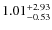 $\rm 1.01^{+2.93}_{-0.53}$