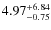 $\rm 4.97^{+6.84}_{-0.75}$
