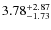 $\rm 3.78^{+2.87}_{-1.73}$