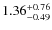 $\rm 1.36^{+0.76}_{-0.49}$
