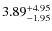 $\rm 3.89^{+4.95}_{-1.95}$