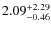 $\rm 2.09^{+2.29}_{-0.46}$