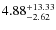 $\rm 4.88^{+13.33}_{-2.62}$