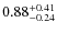 $\rm0.88^{+0.41}_{-0.24}$