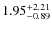 $\rm 1.95^{+2.21}_{-0.89}$