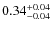 $\rm0.34^{+0.04}_{-0.04}$