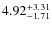 $\rm 4.92^{+3.31}_{-1.71}$