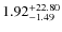 $\rm 1.92^{+22.80}_{-1.49}$