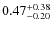 $\rm0.47^{+0.38}_{-0.20}$