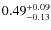$\rm0.49^{+0.09}_{-0.13}$