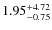 $\rm 1.95^{+4.72}_{-0.75}$