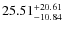 $\rm 25.51^{+20.61}_{-10.84}$