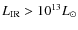 $L_{\rm IR}{}>10^{13} L_\odot$