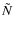 ${\tilde N}$