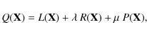 \begin{displaymath}Q({\mathbf{X}})=L({\mathbf{X}})+\lambda~R({\mathbf{X}})+\mu~P({\mathbf{X}}),
\end{displaymath}