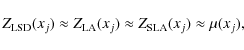 \begin{displaymath}Z_{\rm LSD}(x_j) \approx Z_{\rm LA}(x_j) \approx Z_{\rm SLA}(x_j) \approx \mu(x_j),
\end{displaymath}