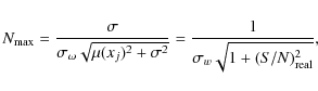 \begin{displaymath}N_{\rm max} = \frac{\sigma}{\sigma_\omega \sqrt{\mu(x_j)^2 + \sigma^2}} = \frac{1}{\sigma_w \sqrt{1+(S/N)_{\rm real}^2}},
\end{displaymath}