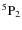 $^{5}{\rm P}_2$
