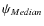 $\psi_{Median}$