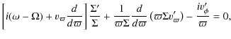 $\displaystyle \left[ i(\omega-\Omega)+v_{\varpi}{d \over {d \varpi}} \right]
{\...
...rpi\Sigma v_
{\varpi}^{\prime} \right)
-{{i v_\phi^{\prime}} \over \varpi} = 0,$