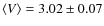 $\langle V \rangle=3.02 \pm 0.07$