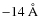 $-14~\rm\AA$