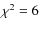 $\chi ^2=6$