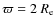 $\varpi = 2~R_{\rm e}$