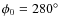 $\phi_0=280\hbox{$^\circ$ }$