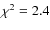 $\chi^2=2.4$