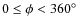 $0\le \phi<360\hbox{$^\circ$ }$
