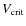 $V_{\rm crit}$