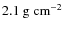 $2.1~\rm g~cm^{-2}$