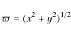 \begin{displaymath}\varpi=(x^2+y^2)^{1/2}
\end{displaymath}
