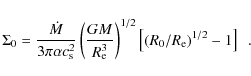 \begin{displaymath}\Sigma_0 = \frac{\dot M} {3 \pi \alpha c_{\rm s}^2} \left( \f...
... \right)^{1/2} \left[(R_0/R_{\rm e})^{1/2}-1\right] \enspace .
\end{displaymath}
