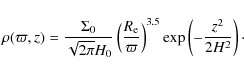 \begin{displaymath}\rho(\varpi,z) = \frac{\Sigma_0}{\sqrt{2\pi}H_0} \left(\frac{...
...\varpi} \right)^{3.5}
\exp\left(-\frac{z^2}{2H^2}\right)\cdot
\end{displaymath}
