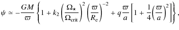 $\displaystyle \psi \simeq -\frac{GM}{\varpi} \left\{ 1 + k_{2}\left(\frac
{\Ome...
...i}{a} \left[ 1 + \frac{1}{4}{\left(\frac{\varpi}{a}
\right)}^2\right] \right\},$