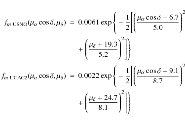 \begin{eqnarray*}f_{m~\rm USNO}(\mu_{\alpha} \cos{\delta},\mu_{\delta}) & = & 0....
...& + ~ \Bigg(\frac{\mu_{\delta}+24.7}{8.1}\Bigg)^2\Biggl]\Bigg\}
\end{eqnarray*}