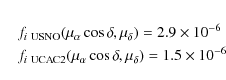 \begin{eqnarray*}&& f_{i~\rm USNO}(\mu_{\alpha} \cos{\delta},\mu_{\delta}) = 2.9...
...CAC2}(\mu_{\alpha} \cos{\delta},\mu_{\delta}) = 1.5\times10^{-6}
\end{eqnarray*}