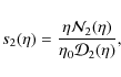 \begin{displaymath}s_2(\eta) = \frac{\eta {\cal{N}}_2(\eta)}{\eta_0 {\cal{D}}_2(\eta)},
\end{displaymath}