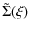 $\displaystyle \tilde{\Sigma}(\xi)$