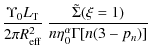 $\displaystyle \frac{\Upsilon_0 L_{\rm T}}{2 \pi R_{\rm eff}^2} \
\frac{\tilde{\Sigma}(\xi = 1)} {n \eta_0^{\alpha} \Gamma[n(3 -
p_n)]}$