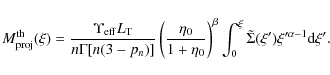 \begin{displaymath}M_{\rm proj}^{\rm th}(\xi) = \frac{\Upsilon_{\rm eff} L_{\rm ...
...{0}^{\xi}{\tilde{\Sigma}(\xi') \xi'^{\alpha - 1} {\rm d}\xi'}.
\end{displaymath}
