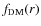 $f_{\rm DM}(r)$